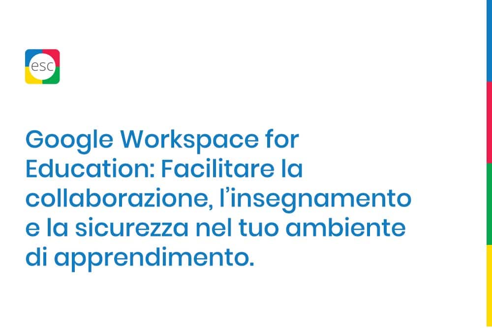 Google workspace for education facilitare la collaborazione linsegnamento e la sicurezza nel tuo ambiente di apprendimento 2