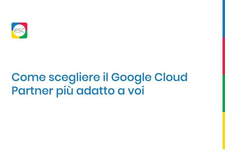 Come scegliere il Google Cloud Partner più adatto a voi