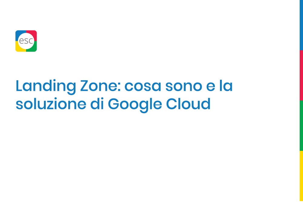 Landing Zone: cosa sono e la soluzione di Google Cloud