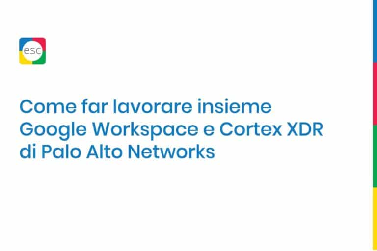 Come far lavorare insieme Google Workspace e Cortex XDR di Palo Alto Networks