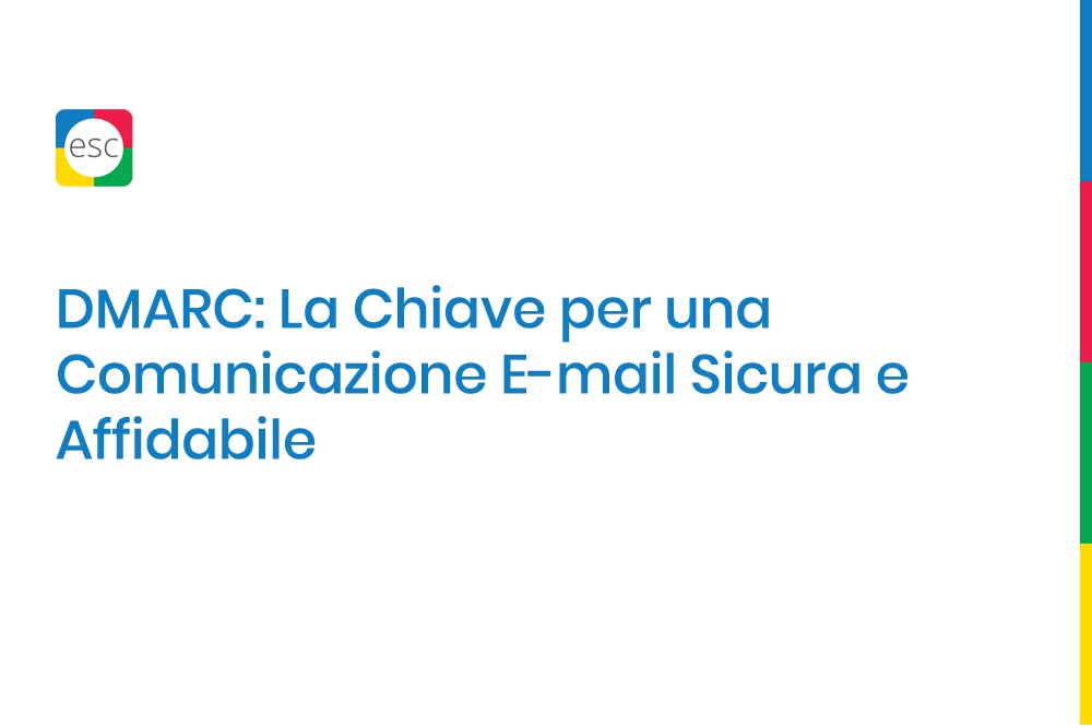 DMARC: La Chiave per una Comunicazione E-mail Sicura e Affidabile