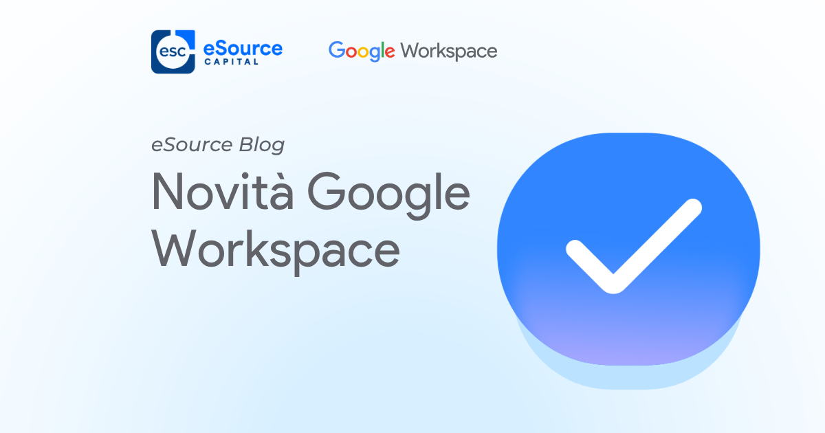 Novità Google Workspace: 7 Aggiornamenti per la Produttività e l'Efficienza Aziendale